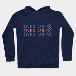 Who Cares Hoodie